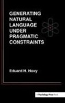 Eduard H Hovy, Eduard H. Hovy, Hovy Eduard H. - Generating Natural Language Under Pragmatic Constraints