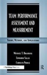 Michael T Brannick, Michael T. Brannick, Brannick Michael T., Carolyn W Prince, Carolyn W. Prince, Prince Carolyn W.... - Team Performance Assessment and Measurement