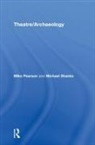 Mike Pearson, Michael Shanks - Theatre/Archaeology