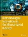 Ata Akcil, Eric D. van Hullebusch, Srabani Mishra, Sandeep Panda, Eric D. Van Hullebusch - Biotechnological Innovations in the Mineral-Metal Industry