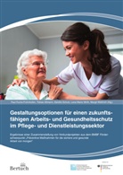 Tobias Altmann, Paul Fuchs-Frohnhofen, Schulz Sandra - Gestaltungsoptionen für einen zukunftsfähigen Arbeits- und Gesundheitsschutz im Pflege- und Dienstleistungssektor