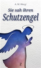 Alfons Maria Weigl - Sie sah ihren Schutzengel