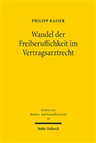 Philipp Kaiser - Wandel der Freiberuflichkeit im Vertragsarztrecht