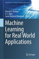 H S Hota, H. S. Hota, H.S. Hota, Aaron Rasheed Rababaah, H S Hota, Dinesh K Sharma... - Machine Learning for Real World Applications