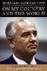 Mikhail Gorbachev - On My Country and the World