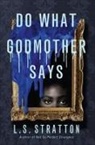 L. S. Stratton, L.S. Stratton - Do What Godmother Says