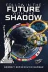 Georgiy Sergeyevich Garbuz - Follow In The Future With The Shadow