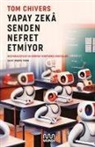 Tom Chivers - Yapay Zeka Senden Nefret Etmiyor