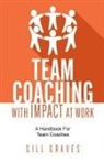 Gill Graves - Team Coaching with Impact at Work