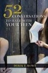 Derek T. Rowe - 52 Conversations to Have with Your Teen