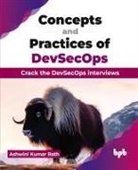 Ashwini Kumar Rath - Concepts and Practices of DevSecOps