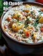 Kelly Johnson - 40 Chowder Recipes for Home