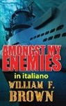 William F Brown - Amongst My Enemies, in italiano