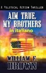 William F Brown - Aim True, My Brothers, in italiano