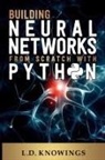 L. D. Knowings - Building Neural Networks from Scratch with Python