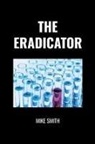 Mike Smith - The Eradicator