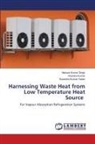 Virendra Kumar, Nishant Kumar Singh, Surendra Kumar Yadav - Harnessing Waste Heat from Low Temperature Heat Source