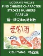 Xishi Yang - Moderate Level Puzzles to Find Chinese Character Strokes Numbers (Part 10)- Simple Chinese Puzzles for Beginners, Test Series to Fast Learn Counting Strokes of Chinese Characters, Simplified Characters and Pinyin, Easy Lessons, Answers