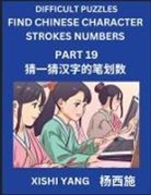 Xishi Yang - Difficult Puzzles to Count Chinese Character Strokes Numbers (Part 19)- Simple Chinese Puzzles for Beginners, Test Series to Fast Learn Counting Strokes of Chinese Characters, Simplified Characters and Pinyin, Easy Lessons, Answers