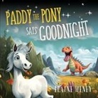 Heney, Elaine Heney - Paddy the Pony Says Goodnight