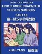 Xishi Yang - Difficult Puzzles to Count Chinese Character Strokes Numbers (Part 18)- Simple Chinese Puzzles for Beginners, Test Series to Fast Learn Counting Strokes of Chinese Characters, Simplified Characters and Pinyin, Easy Lessons, Answers