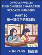 Xishi Yang - Difficult Puzzles to Count Chinese Character Strokes Numbers (Part 20)- Simple Chinese Puzzles for Beginners, Test Series to Fast Learn Counting Strokes of Chinese Characters, Simplified Characters and Pinyin, Easy Lessons, Answers