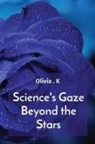 Olivia K - Science's Gaze Beyond the Stars