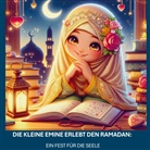 Nura bint Salam, Nura bint Salam - DIE KLEINEN EMINE ERLEBT DEN RAMADAN:  EIN FEST FÜR DIE SEELE
