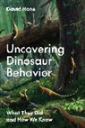 David Hone, Hone David - Uncovering Dinosaur Behavior