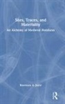 Rosemary A. Joyce, Rosemary A. (University of California Joyce - Sites, Traces, and Materiality