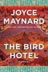 Joyce Maynard - The Bird Hotel