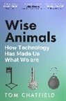 Tom Chatfield, Chatfield Tom - Wise Animals