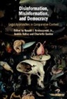 Charlotte Garden, András Koltay, Jr. Krotoszynski - Disinformation, Misinformation, and Democracy