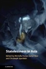 Michelle (University of Melbourne) Neo Foster, Michelle Foster, Foster Michelle, Jaclyn Neo, Christoph Sperfeldt - Statelessness in Asia