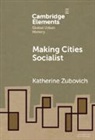 Katherine Zubovich, Katherine (University At Buffalo Zubovich - Making Cities Socialist