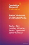 Rachel Barr, Rachel (Georgetown University Barr, Sarah Coyne, Heather Kirkorian, Jenny Radesky - Early Childhood and Digital Media