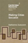 Katherine Zubovich, Katherine (University At Buffalo Zubovich - Making Cities Socialist