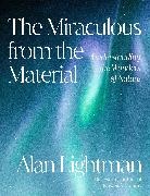 Alan Lightman - The Miraculous from the Material