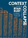 Ryan Ruby - Context Collapse