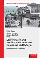 Edith Glaser, Carola Groppe, Jürgen Overhoff - Universitäten und Hochschulen zwischen Beharrung und Reform