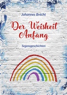 Johannes Brecht - Der Weisheit Anfang