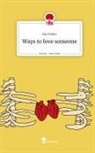 Mia Weller - Ways to love someone. Life is a Story - story.one