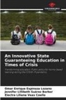 Omar Enrique Espinoza Lozano, Jennifer Lillibeth Suárez Borbor, Electra Liliana Veas Coello - An Innovative State Guaranteeing Education in Times of Crisis
