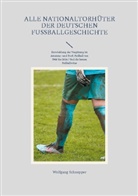 Wolfgang Schnepper - Alle Nationaltorhüter der deutschen Fußballgeschichte