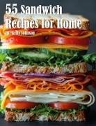 Kelly Johnson - 55 Sandwich Recipes for Home
