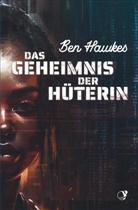 Ben Hawkes - Das Geheimnis der Hüterin