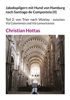 Christian Hottas - Jakobspilgern mit Hund von Hamburg nach Santiago de Compostela (II)