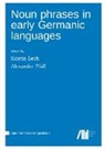 Kristin Bech, Alexander Pfaff - Noun phrases in early Germanic languages