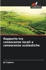 Jó Capece - Rapporto tra conoscenze locali e conoscenze scolastiche