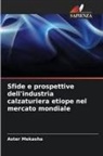 Aster Mekasha - Sfide e prospettive dell'industria calzaturiera etiope nel mercato mondiale